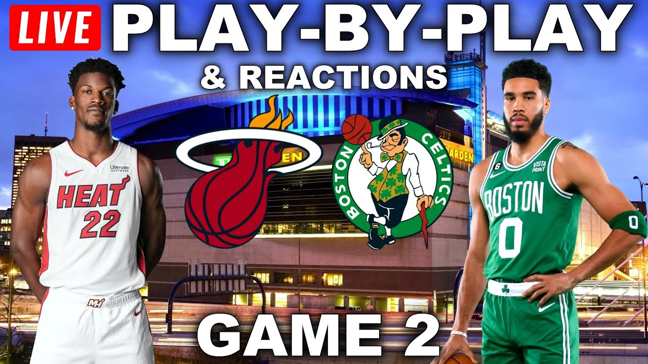 Miami Heat Vs Boston Celtics Game 2 | Live Play-By-Play & Reactions ...