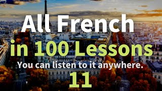 All French in 100 Lessons. Learn French. Most important French phrases and words. Lesson 11