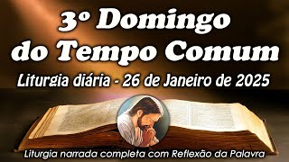 LITURGIA COMPLETA 26 DE JANEIRO - 3º DOMINGO DO TEMPO COMUM - LITURGIA DO DIA EM ÁUDIO