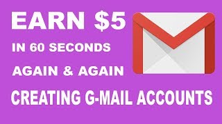 EARN $5.00 IN 60 SEC CREATING G-MAIL ACCOUNTS ( MAKE MONEY ONLINE )