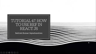 Tutorial 47 How to use Ref in React JS