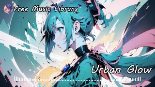 【Free Background Music】Softly Lit City『Urban Glow』〜Chill Sound that Wraps the Night〜