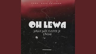 OH LEWA (feat. Elexter Jr \u0026 Milkay)