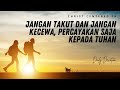 DAILY DEVOTION || Jangan takut dan Jangan Kecewa, Percayakan saja kepada Tuhan.