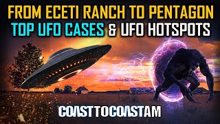 From ECETI Ranch to Pentagon - The Most intriguing UFO Cases & Hotspots @COASTTOCOASTAMOFFICIAL