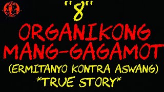 ORGANIKONG MANG-GAGAMOT 8 | (ERMITANYO KONTRA ASWANG, MANG- KUKULAM)