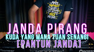 DJ KUDA YANG MANA TUAN SENANGI / JANDA PIRANG - PANTUN JANDA (RyanInside Remix)