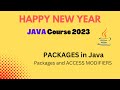 PACKAGES in Java | Access Control using Access Modifiers | Happy New Year Java Course 2023