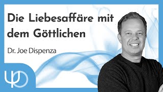 Die Liebesaffäre mit dem Göttlichen 💞😉💞  | Dr. Joe Dispenza (deutsch)