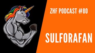 ZHF Podcast #80: Sulforafan - Co to je? Jaké má benefity? Zdroje a  Maximallizace jeho efektivity