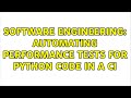 Software Engineering: Automating performance tests for python code in a CI (2 Solutions!!)