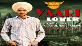 YAARI LOVER - KIRATPAL HARCHANDIYA  || NEW PUNJABI 2019 LATEST SONG
