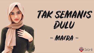 Tak Semanis Dulu - Maira (Lirik Lagu)