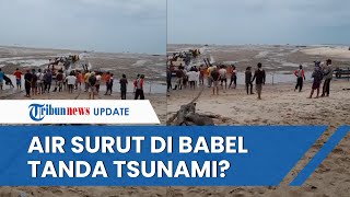Viral Video Fenomena Air Laut Surut Mirip Tanda Tsunami di Pantai Sampur Babel, Ini Penjelasan BPBD