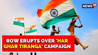 Face-Off Erupts Over 'Har Ghar Tiranga' Campaign, Opposition Cites Sangh Legacy | English News