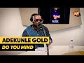 Adekunle Gold - Do You Mind (Live sur Ado)