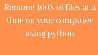 Rename hundreds of files on your computer or laptop in seconds using a python programming script
