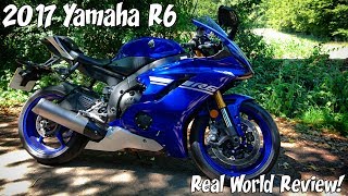 2017 Yamaha R6, Real world review!