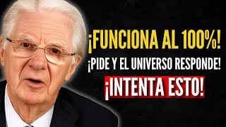 Pide Así y el Universo No Puede Decir Que No - Bob Proctor