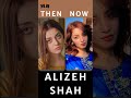 alizeh shah 💓 then vs now 😱 🔥 viral trending shorts