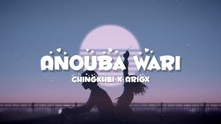 Anouba Wari (Lyrics) - Chingkhei \u0026 Arigx || Manipuri New Song