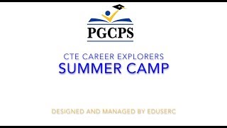 PGCPS CTE Career Explorers Camp - Design and Managed by EduSerc