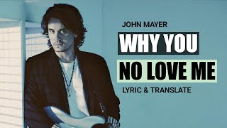 John Mayer  - Why You No Love Me (Lirik dan Terjemahan)