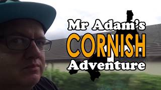 Mr Adam's Cornish Adventure | PART 1 - TRAINS