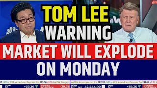 Tom Lee Warning: Market Will Explode On Monday | Fundstrat On Stock Market