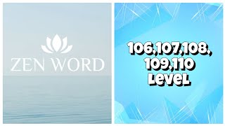 Zen Word® - Relax Puzzle Game - 106,107,108,109,110 Level Answers