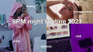 8PM night routine 2021!! *chill \u0026 realistic*