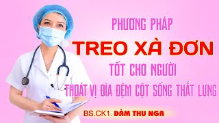 Phương pháp TREO XÀ ĐƠN tốt cho người THOÁT VỊ ĐĨA ĐỆM CỘT SỐNG THẮT LƯNG.