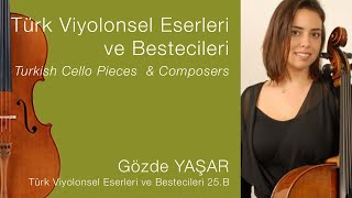 Gözde YAŞAR /Türk Viyolonsel Eserleri ve Bestecileri 25.B/Turkish Cello Pieces & Composers Ep.25