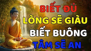 Nghe Lời Phật Dạy: Biết Đủ Là Giàu, Biết Buông Là An Lạc, Biết Nhân Quả Là Phước Đức.