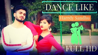Harrdy Sandhu|Dance like|B Praak|Janni|Lauren Gottlieb|Latest hit songs|Sumit Deval