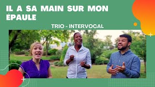 InterVocal | Trio | Il a sa main sur mon épaule