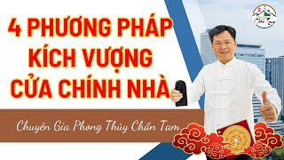 4 PHƯƠNG PHÁP KÍCH VƯỢNG CỬA CHÍNH NHÀ - PHONG THỦY CHẤN TAM