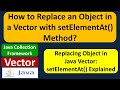 How to Replace an Object in a Vector with setElementAt() Method? | Java Collection Framework