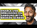 How to Enable Usb Debugging on Samsung with Broken Screen - Full Guide