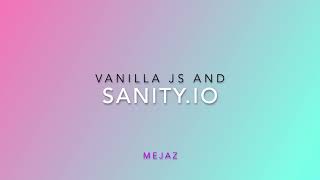 Vanilla JavaScript With Sanity