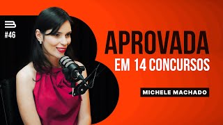 MICHELE MACHADO (Nomeada no TJ-SP - Aprovada em 14 Concursos Públicos) | Brabocast #46