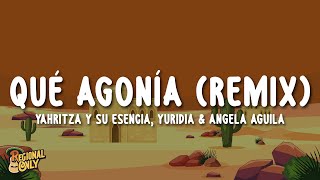 Yahritza Y Su Esencia, Yuridia & Angela Aguilar - Qué Agonía (Remix) [Letra Lyrics]
