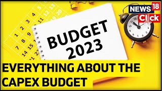 Budget 2023 | Budget Session | Where Does Rs.10 Lakh Cr Capex Budget Go? | English News | News18