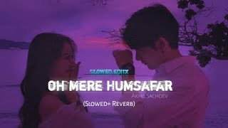 Humsafar ( Slowed and Reverb) Akhil Sachdeva | Badrinath ki dulhania | Slowed Editx #lofi #music