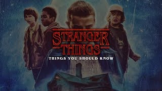Stranger Things - Things You Should Know