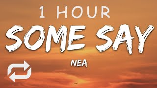 [1 HOUR 🕐 ] Nea - Some Say (Lyrics)