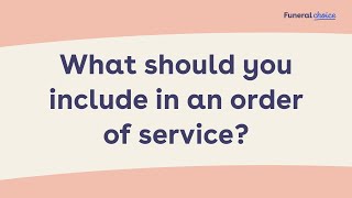 What should you include in an order of service?