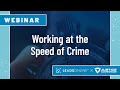Working at The Speed of Crime