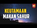 KEUTAMAAN SAHUR DAN TIPS PUASA - Khalid Basalamah Terbaru