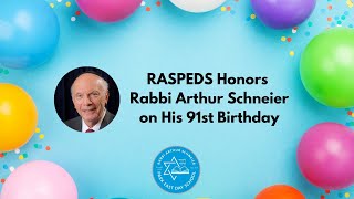 RASPEDS Students Honor Rabbi Schneier on 91st Birthday